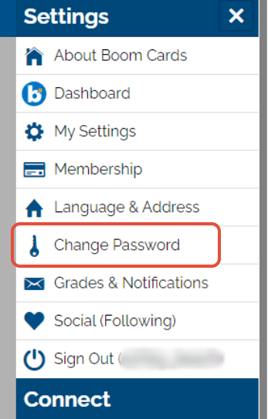 An image of the settings dropdown, highlighting the "change password" (sixth from the top) button. The options in order are "about boom cards", "dashboard", "my settings", "membership", "language & address", "change password", "grades & notifications", "social (following)", and "sign out".