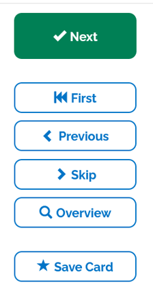 An image showing a green "Next" button at the top, with buttons for "First", "Previous", "Skip", "Overview", and "Save Card" underneath.
