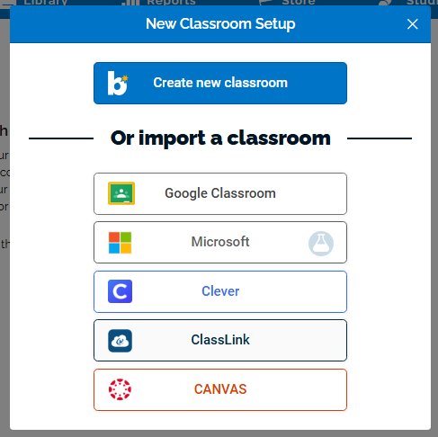 New classroom set up, there are 6 buttons vertically listed starting with "create a new classroom" Google Classroom"Microsoft, "Clever",  "Clever", "ClassLink" and, "Canvas"