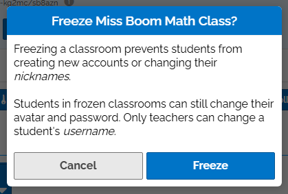 An image of the "Freeze classroom" popup. It has the text, "freezing a classroom prevents students from creating new accounts or changing their nicknames. Students can still change their avatar and password". Buttons for "cancel" and "okay" are at the bottom.