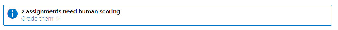 An notification that says, "2 assignments need human scoring".