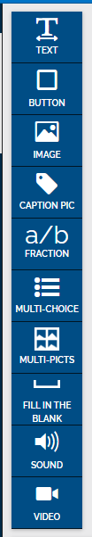 An image of the vertical menu with options for "text", "button", "image", "caption pic", "fraction", "multi-choice", "fill in the blank", "sound", and "video" in order.
