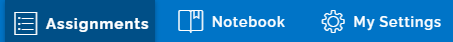 An image showing the tabs "Assignments" on the left, "Notebook" in the middle, and "My Settings" on the right.